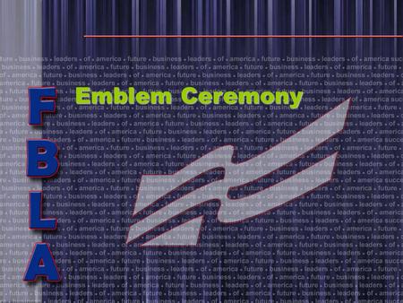 Emblem Ceremony. You are about to witness the emblem ceremony in which the significance of each component of our emblem is described.