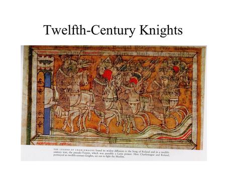 Twelfth-Century Knights. 13 th -Century Knight (Crusader.