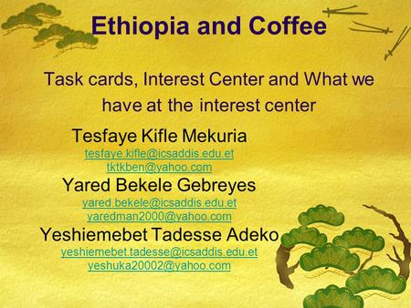 Ethiopia and Coffee Task cards, Interest Center and What we have at the interest center Tesfaye Kifle Mekuria