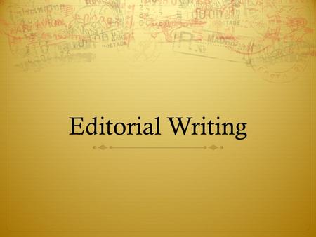 Editorial Writing. Editorial  An article that states the newspaper’s stance on a particular issue. Basically, it is a persuasive essay that offers a.