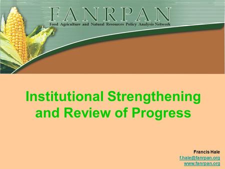 Institutional Strengthening and Review of Progress Francis Hale