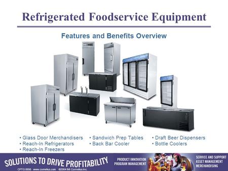 CPTG 8856 www.cornelius.com ©2004 IMI Cornelius Inc. Refrigerated Foodservice Equipment Glass Door Merchandisers Sandwich Prep Tables Draft Beer Dispensers.