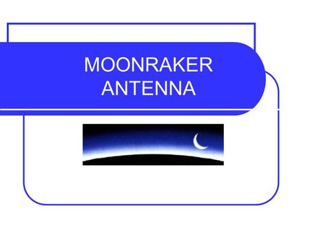 MOONRAKER ANTENNA. 09 Juin 2006 AT-230 : HF MOBILE RADIO Frequency Range : Any frequency between 2-30 MHz Channel Capacity : Infinite between 2-30 MHz,