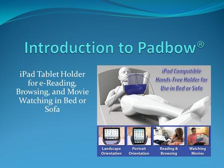 IPad Tablet Holder for e-Reading, Browsing, and Movie Watching in Bed or Sofa.