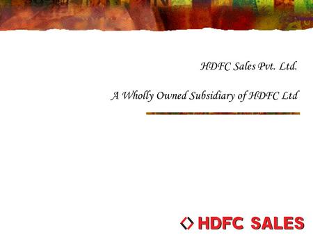 HDFC Sales Pvt. Ltd. A Wholly Owned Subsidiary of HDFC Ltd