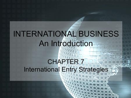 LEARNING OBJECTIVES At the end of this chapter, the reader should be able to: Explain the three basic decisions before entering a foreign market Explain.