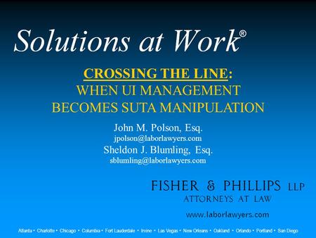 Atlanta Charlotte Chicago Columbia Fort Lauderdale Irvine Las Vegas New Orleans Oakland Orlando Portland San Diego CROSSING THE LINE: WHEN UI MANAGEMENT.