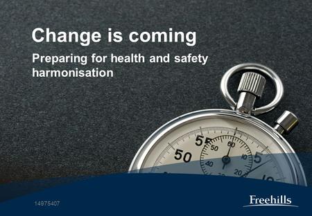 Change is coming Preparing for health and safety harmonisation 14975407.