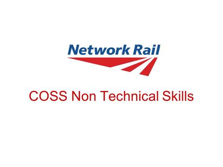 COSS Non Technical Skills. Slide 2 Why COSS NTS? Incident Investigations & Recommendations: Trafford Park – Ruscome – Stoats Nest ORR Pressure –December.