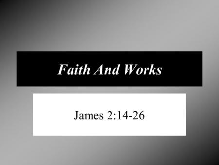 3/3/2013 am Faith And Works James 2:14-26 Micky Galloway.