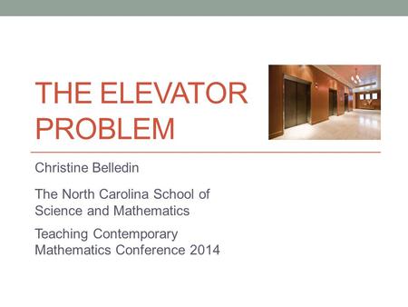 The Elevator Problem Christine Belledin