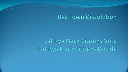 1. Rye Town: 150 Years of Moving Government Closer to the People For the last 147 years - since 1868 when Port Chester incorporated as a village - the.