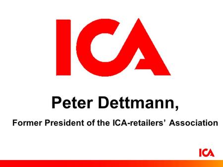 Peter Dettmann, Former President of the ICA-retailers’ Association.