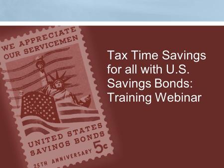 Tax Time Savings for all with U.S. Savings Bonds: Training Webinar.