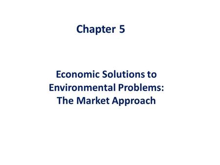 Economic Solutions to Environmental Problems: The Market Approach