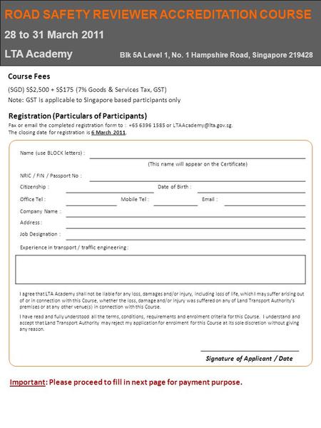 Registration (Particulars of Participants) (SGD) S$2,500 + S$175 (7% Goods & Services Tax, GST) Note: GST is applicable to Singapore based participants.