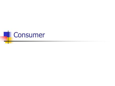 Consumer. What is a consumer? Anyone who buys goods or services Buy books, groceries, go to cinema etc There is a CONTRACT between the buyer and the seller.