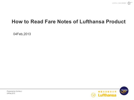 Prepared by Connie Ji 04Feb,2013 How to Read Fare Notes of Lufthansa Product 04Feb,2013.