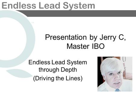 Endless Lead System Presentation by Jerry C, Master IBO Endless Lead System through Depth (Driving the Lines)