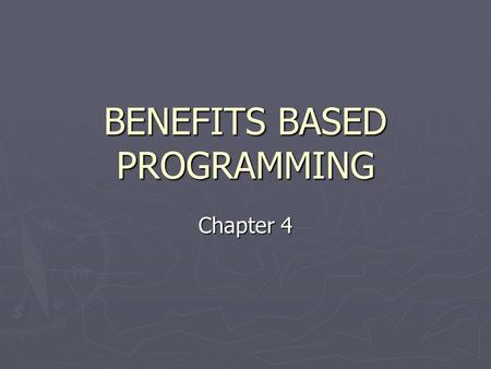 BENEFITS BASED PROGRAMMING