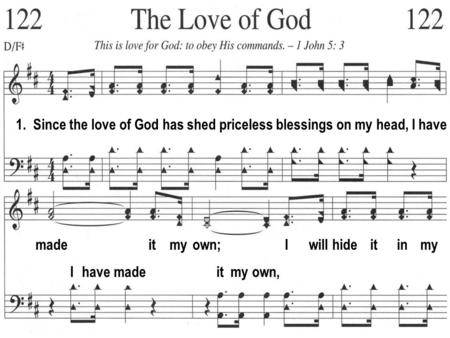 1. Since the love of God has shed priceless blessings on my head, I have made it my own; I will hide.