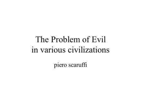 The Problem of Evil in various civilizations piero scaruffi.