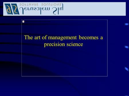 The art of management becomes a precision science.