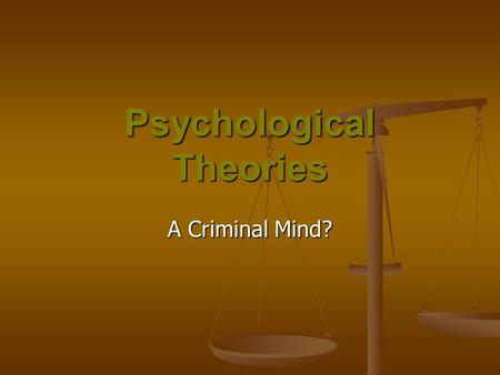 Psychological Theories A Criminal Mind?. IQ What is IQ? What is IQ? Alfred Binet developed the first intelligence test but it was really W. Stren who.