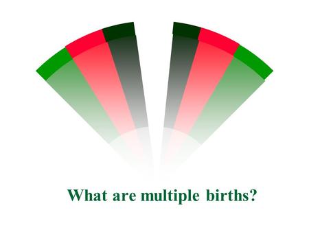 What are multiple births?. w GENETICS - The study of the way animals & plants pass on to their offspring such as: w eye color, hair color, height, body.