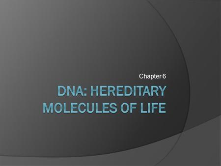 Chapter 6 DNA  Consists of Deoxyribose sugar Phosphate group A, T, C, G  Double stranded molecule (Double Helix) Two strands of DNA run antiparallel.