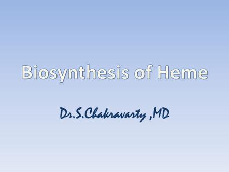 TISSUES :- ALL TISSUES BUT PREDOMINANTLY IN THE LIVER AND BONE-MARROW SUBCELLULAR SITE :- PARTLY IN MITOCHONDRION ( FIRST STEP AND THE LAST THREE STEPS.