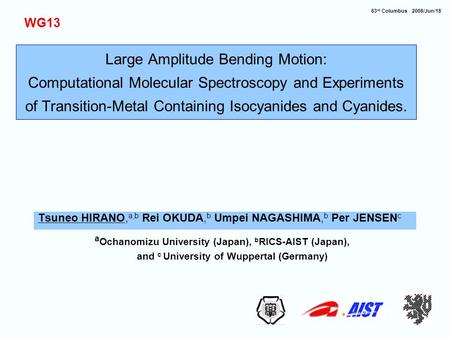 Large Amplitude Bending Motion: Computational Molecular Spectroscopy and Experiments of Transition-Metal Containing Isocyanides and Cyanides. Tsuneo HIRANO,