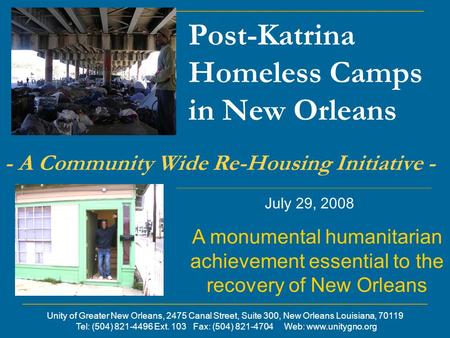 Post-Katrina Homeless Camps in New Orleans A monumental humanitarian achievement essential to the recovery of New Orleans - A Community Wide Re-Housing.