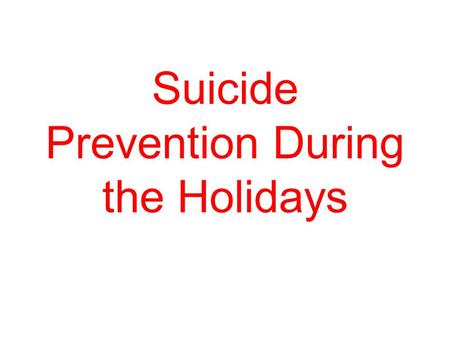 Suicide Prevention During the Holidays