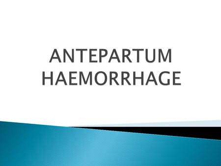 ANTEPARTUM HAEMORRHAGE