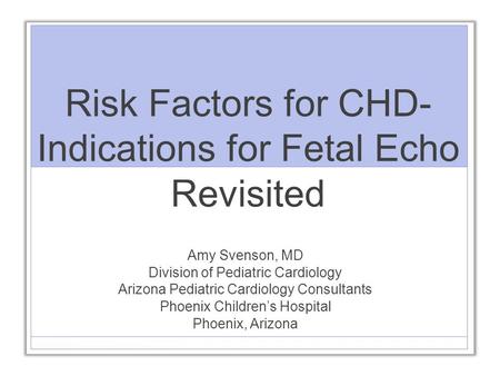 Risk Factors for CHD- Indications for Fetal Echo Revisited