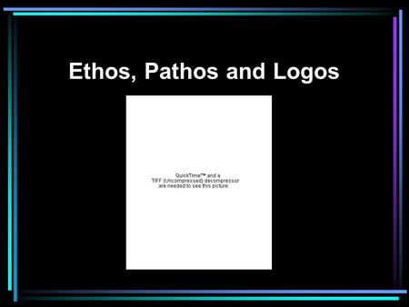 Ethos, Pathos and Logos Opening Activity 1) Define PERSUASION. 2) How do you know when you are being persuaded? Be specific. Think of the ways that advertisers.