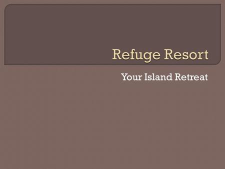 Your Island Retreat Family owned since 1952 Double rooms, suites, and efficiencies Excellent restaurant Hiking, biking, and boating in the National Wildlife.