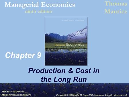 Copyright © 2008 by the McGraw-Hill Companies, Inc. All rights reserved. McGraw-Hill/Irwin Managerial Economics, 9e Managerial Economics Thomas Maurice.