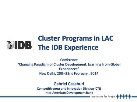 1.Clusters Projects in LAC 2.The role of institutions supporting cluster development 3.Knowledge products 4.Challenges Ahead Presentation Structure.