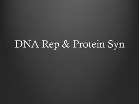 DNA Rep & Protein Syn. 1928 – Griffith Transformation Experiment.