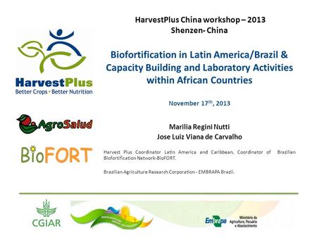 HarvestPlus China workshop – 2013 Shenzen- China Biofortification in Latin America/Brazil & Capacity Building and Laboratory Activities within African.