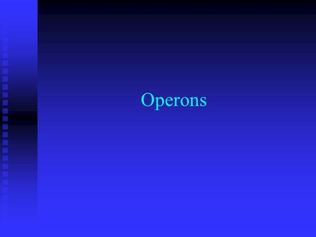 Operons. Big picture Prokaryotic control of genome expression Prokaryotic control of genome expression 2 levels of control 2 levels of control  Change.