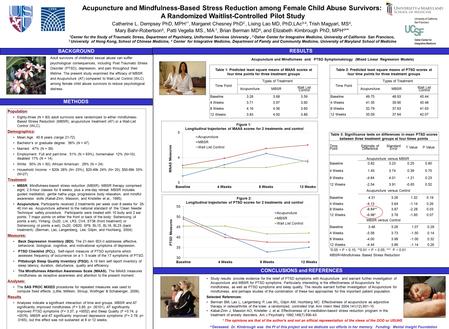 Acupuncture and Mindfulness-Based Stress Reduction among Female Child Abuse Survivors: A Randomized Waitlist-Controlled Pilot Study Catherine L. Dempsey.