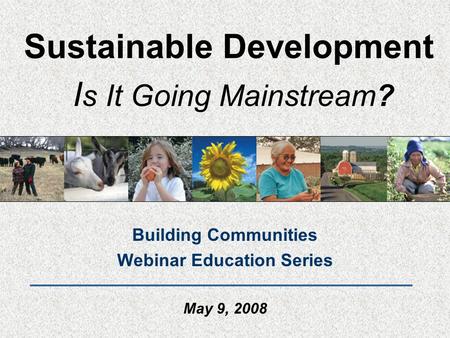 Sustainable Development Is It Going Mainstream?