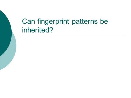 Can fingerprint patterns be inherited?