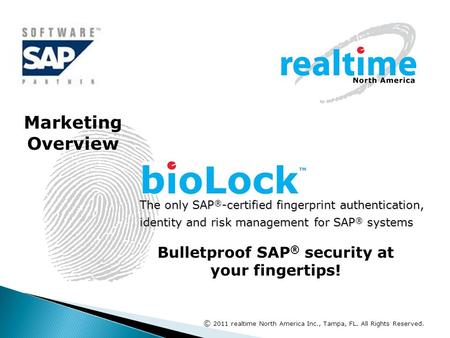 The only SAP ® -certified fingerprint authentication, identity and risk management for SAP ® systems Bulletproof SAP ® security at your fingertips! Marketing.