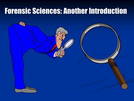 Forensic Sciences: Another Introduction