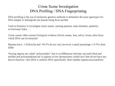 DNA profiling is the use of molecular genetics methods to determine the exact genotype of a DNA sample to distinguish one human being from another Used.