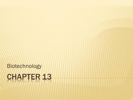 Biotechnology.  Biotechnology is applied biology  Modern focus on genetic engineering, recombinant DNA technology, cloning, and analysis of biomolecules.